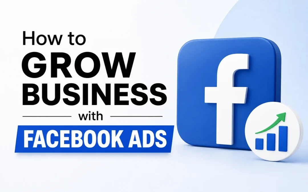 How to Grow Business with Facebook Ads