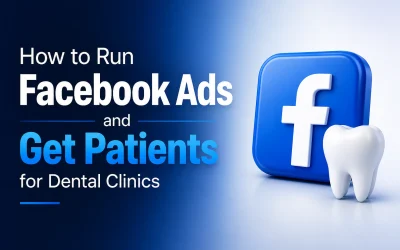 How to Run Facebook Ads for Dental Clinics