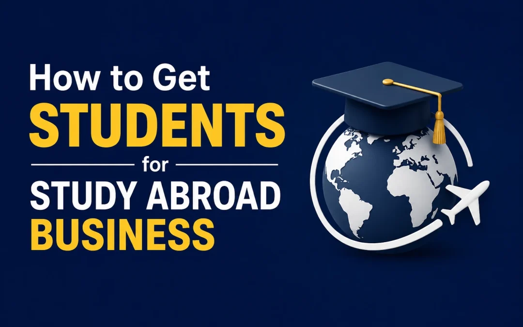 How to Get Students for Study Abroad Business